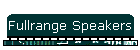 Fullrange Speakers