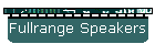 Fullrange Speakers